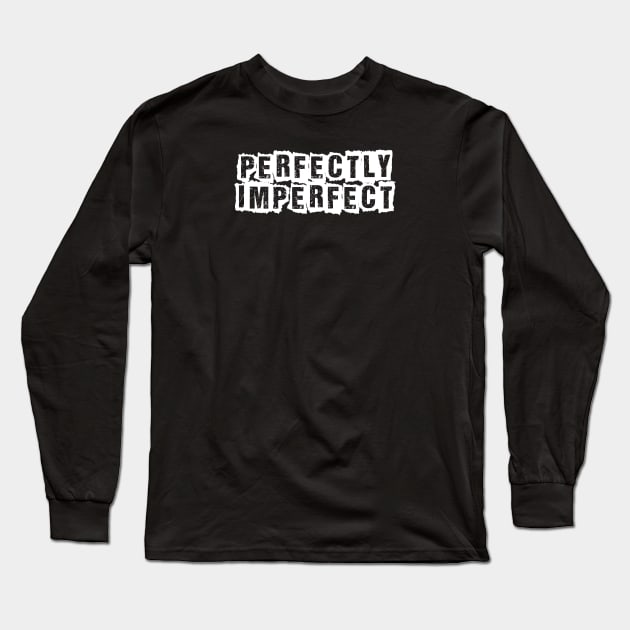 Perfectly imperfect Long Sleeve T-Shirt by Pickle-Lily